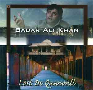 Badar Ali Khan - Lost In Qawwali