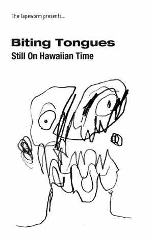 Biting Tongues -  Still On Hawaiian Time