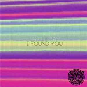 Gillepsy - I Found You