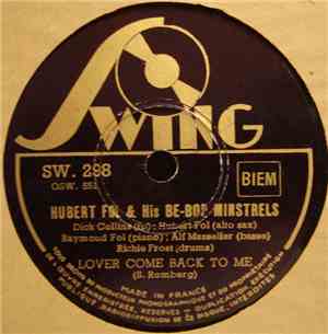 Hubert Fol & His Be-Bop Minstrels - Lover Come Back To Me / Now Cut Out
