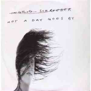 Ingrid Schroeder - Not A Day Goes By