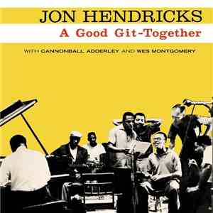 Jon Hendricks With Cannonball Adderley And Wes Montgomery - A Good Git-Toge ...