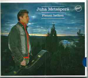 Juha Metsäperä - Pienen Hetken