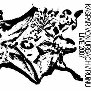 Kaspar Von Urbach / RUiNU - Live 2007