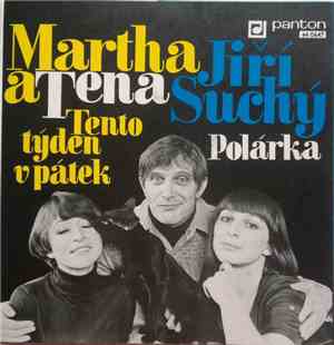 Martha a Tena, Jiří Suchý - Tento Týden V Pátek / Polárka