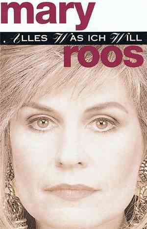 Mary Roos - Alles Was Ich Will