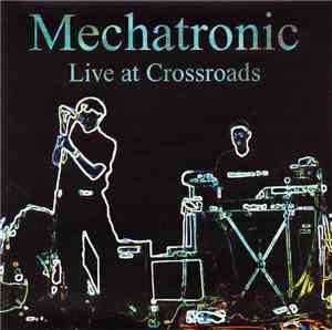 Mechatronic - Live At Crossroads
