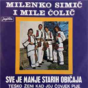 Milenko Simić I Mile Čolić - Sve Je Manje Starih Običaja / Teško Ženi Kad J ...