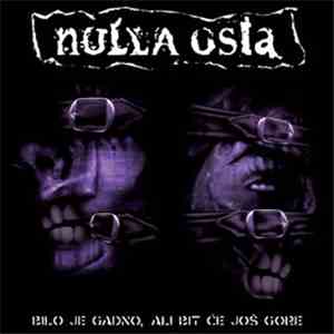 Nulla Osta - Bilo Je Gadno, Ali Bit Če Još Gore