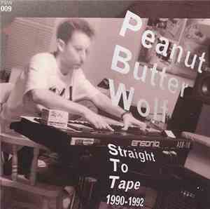 Peanut Butter Wolf - Straight To Tape 1990-1992