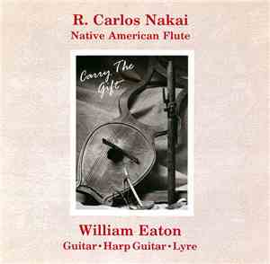 R. Carlos Nakai & William Eaton - Carry The Gift
