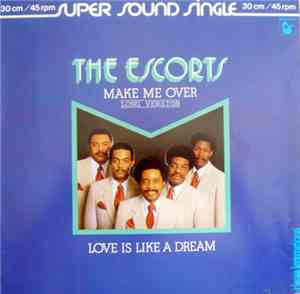 The Escorts - Make Me Over / Love Is Like A Dream