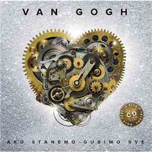 Van Gogh  - Ako Stanemo Gubimo Sve
