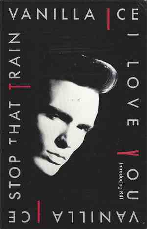 Vanilla Ice - I Love You / Stop That Train