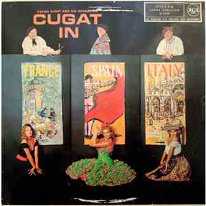 Xavier Cugat And His Orchestra - Cugat In France, Spain & Italy = Cugat En Francia, España E Italia