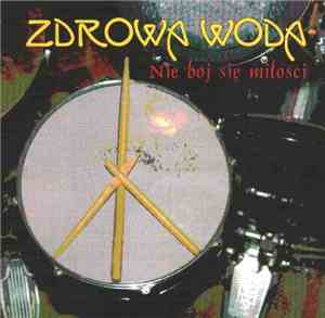Zdrowa Woda - Nie Bój Się Miłości