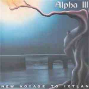 Alpha III - New Voyage To Ixtlan