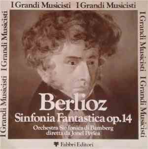 Berlioz, Orchestra Sinfonica Di Bamberg, Jonel Perlea - Sinfonia Fantastica ...