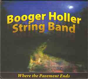 Booger Holler String Band - Where The Pavement Ends
