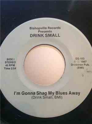 Drink Small - I'm Gonna Shag My Blues Away / I'm In Love With A Grandma