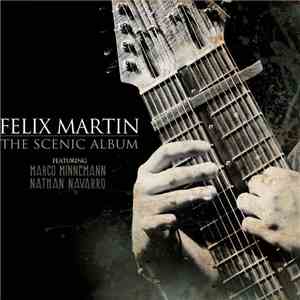 Felix Martin  Featuring Marco Minnemann, Nathan Navarro - The Scenic Album
