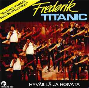 Frederik  - Titanic / Hyväillä Ja Hoivata