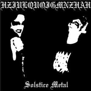 Hziulquoigmnzhah  - Solstice Metal