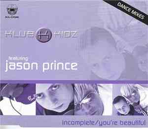 Klub Kidz Featuring Jason Prince - Incomplete / Your Beautiful