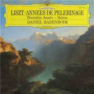 Liszt, Daniel Barenboim - Les Années De Pèlerinage - Première Année: Suisse