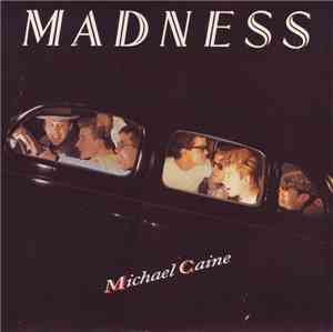 Madness - Michael Caine