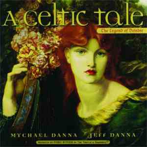 Mychael Danna / Jeff Danna - A Celtic Tale, The Legend Of Deirdre - Narrate ...