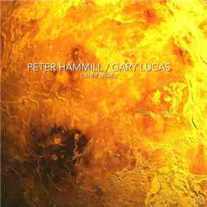 Peter Hammill / Gary Lucas - Other World