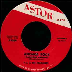 P.J. & His Headliners - Anchor Rock (Anchors Aweigh) / What's So Funny