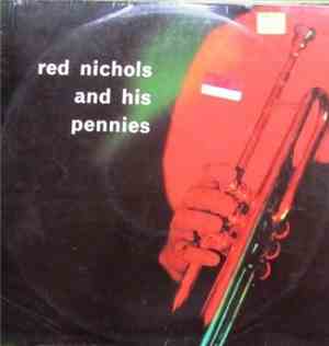 Red Nichols - Red Nichols And His Pennies