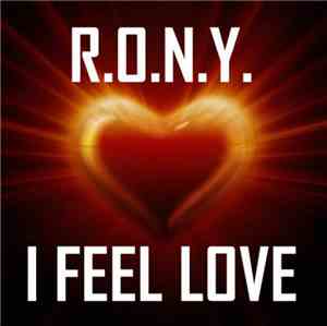 R.O.N.Y. - I Feel Love