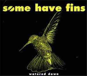 Some Have Fins - Watered Down