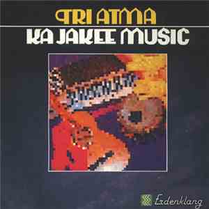 Tri Atma - Ka Jakee Music