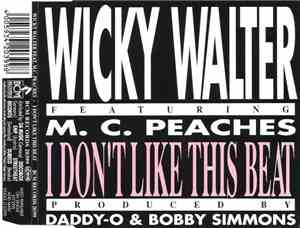 Wicky Walter Featuring M. C. Peaches - I Don't Like This Beat