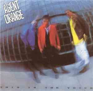 Agent Orange  - This Is The Voice / When You Least Expect It...