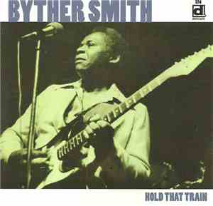 Byther Smith - Hold That Train