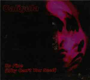 Caligula  - So Fine (Why Can't You See?)