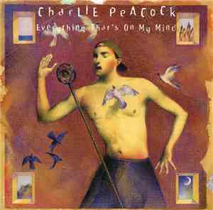 Charlie Peacock - Everything That's On My Mind