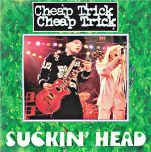 Cheap Trick - Suckin' Head