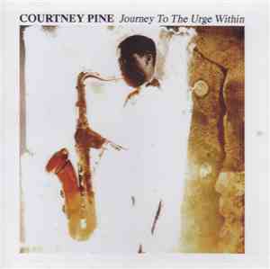 Courtney Pine - Journey To The Urge Within