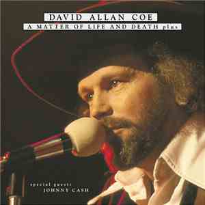 David Allan Coe - A Matter of Life And Death plus