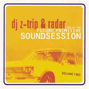 DJ Z-Trip And Radar  - Live At The Future Primitive Soundsession Volume Two