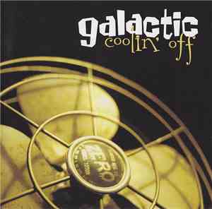 Galactic - Coolin' Off