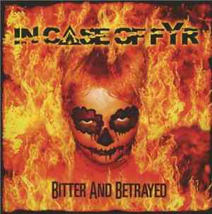 In Case Of Fyr - Bitter And Betrayed