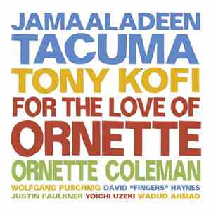 Jamaaladeen Tacuma, Tony Kofi, Ornette Coleman - For The Love Of Ornette