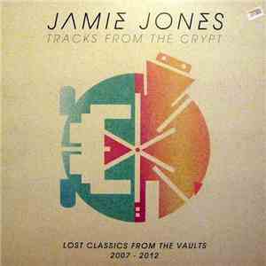 Jamie Jones  - Tracks From The Crypt: Lost Classics From The Vaults 2007-20 ...